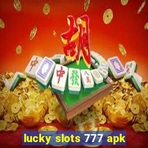 lucky slots 777 apk